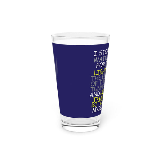 Light at the End of Tunnel Pint Glass, 16oz
