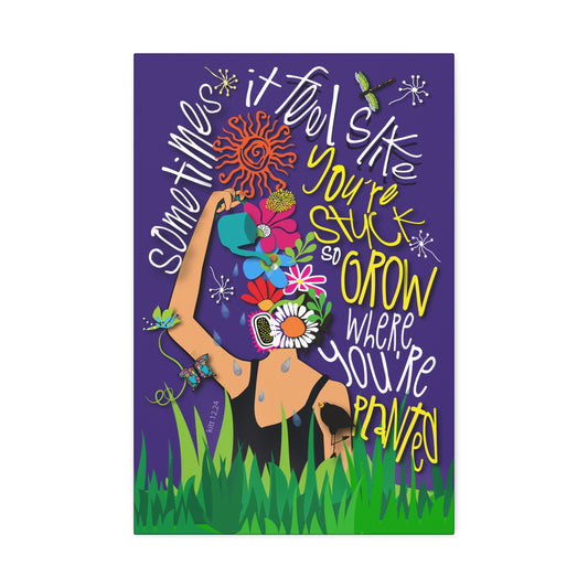 Grow Where You're Planted Canvas Stretched, 1.5''
