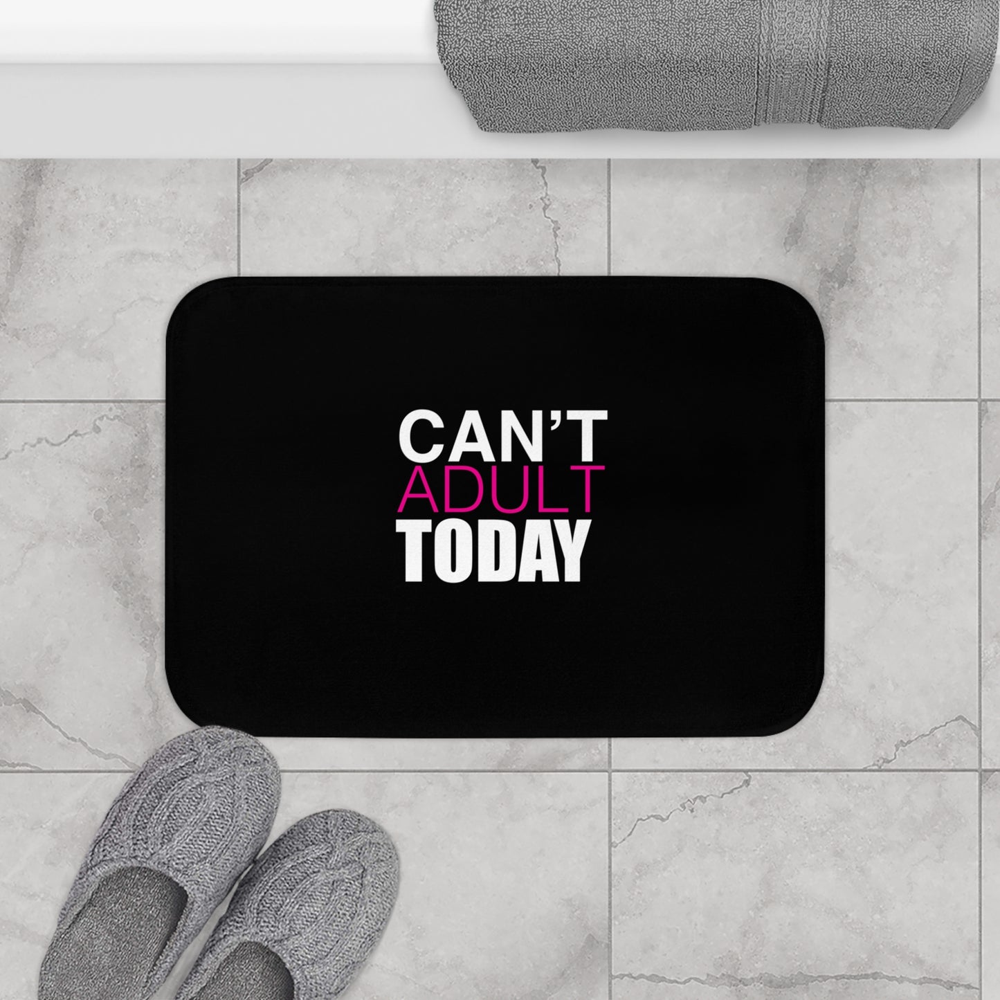 Can't Adult Today Bath Mats