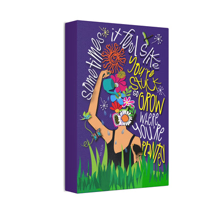 Grow Where You're Planted Canvas Stretched, 1.5''