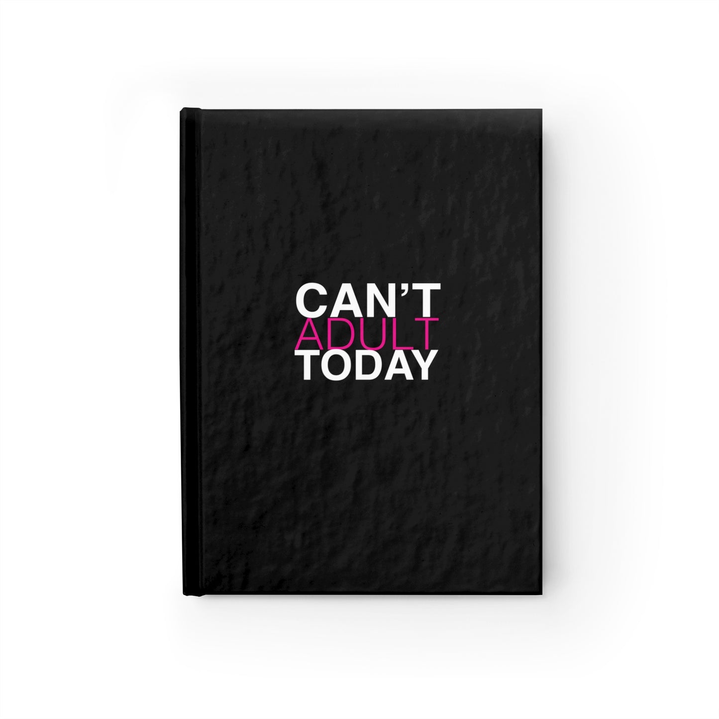 Can't Adult Today Journal - Ruled Line