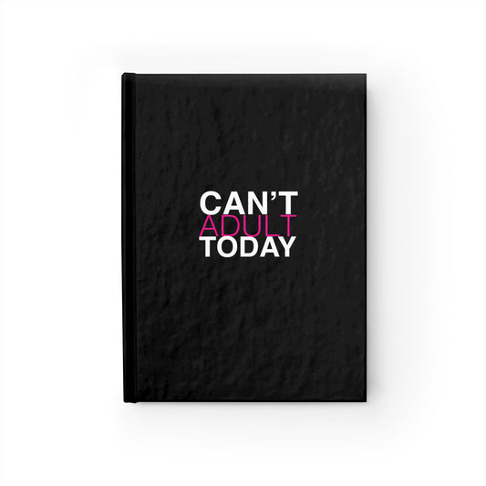 Can't Adult Today Journal - Ruled Line