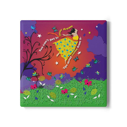Come From Your Dream  Ceramic Coaster