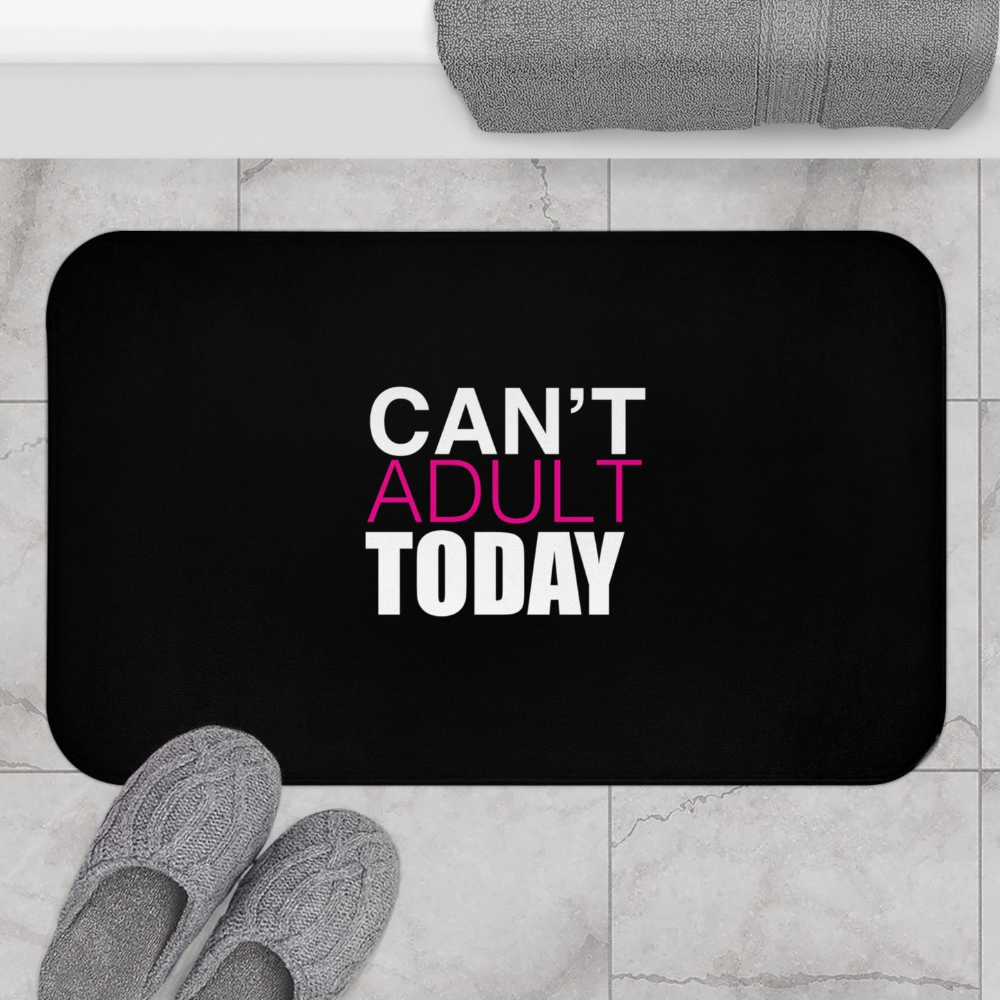 Can't Adult Today Bath Mats