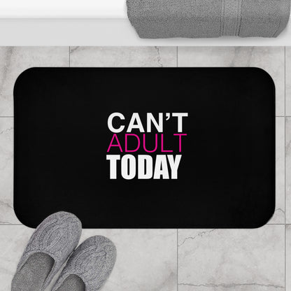 Can't Adult Today Bath Mats