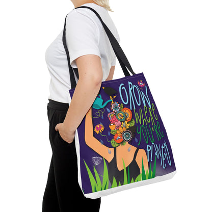 "Grow where you're planted" and "Don't believe everything you think" TOTE Bag