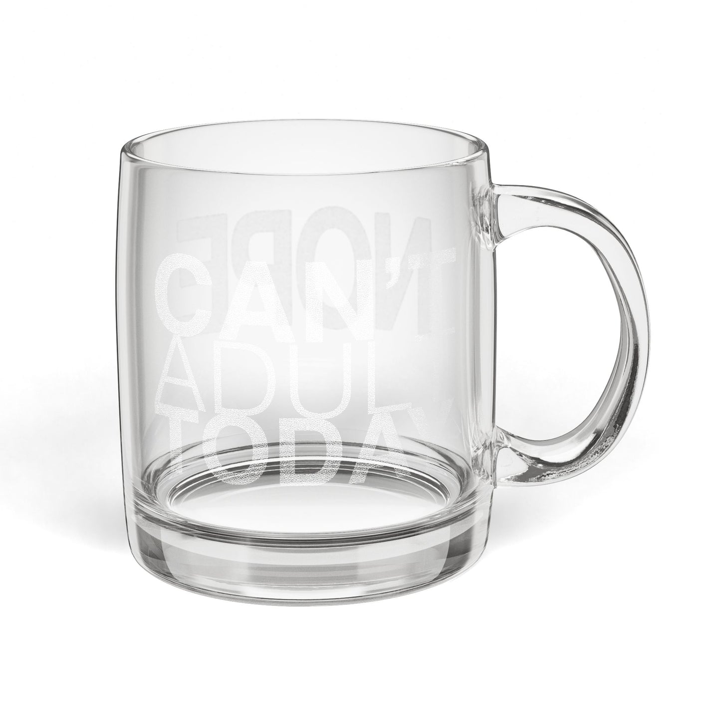 Can't Adult Today Glass Coffee Mug, 12.25oz (Engraving)