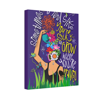 Grow Where You're Planted Canvas Stretched, 1.5''