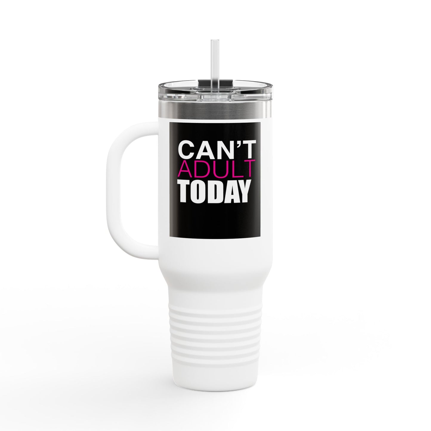 Can't Adult Today Insulated Travel Mug, 40oz