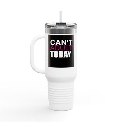 Can't Adult Today Insulated Travel Mug, 40oz