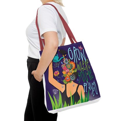 "Grow where you're planted" and "Don't believe everything you think" TOTE Bag